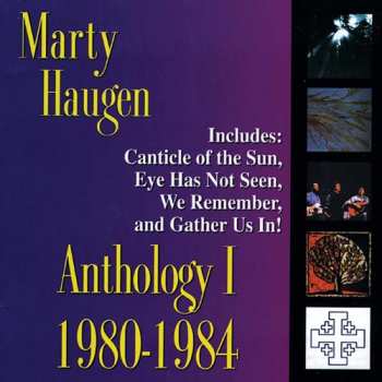 Album Marty Haugen: Anthology I (1980-1984)