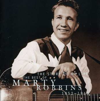 Album Marty Robbins: The Story Of My Life: The Best Of Marty Robbins 1952-1965