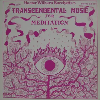 Master Wilburn Burchette: Transcendental Music For Meditation