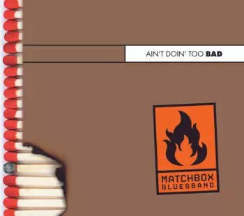 Matchbox Bluesband: Ain't Doin' Too Bad
