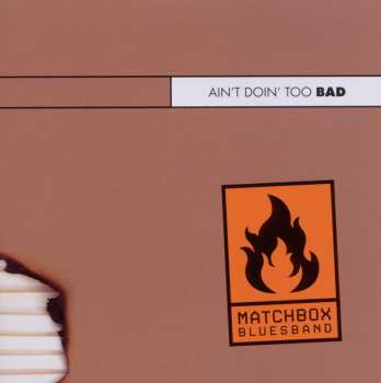 CD Matchbox Bluesband: Ain't Doin' Too Bad