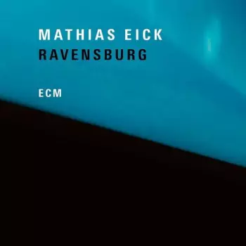 Mathias Eick: Ravensburg