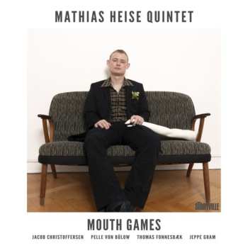 Album Mathias Heise Quintet: Mouth Games