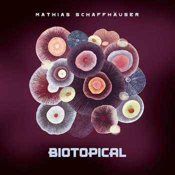 CD Mathias Schaffhäuser: Biotopical