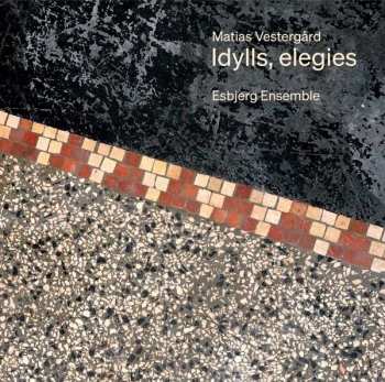 CD Esbjerg Ensemble: Idylls, Elegies