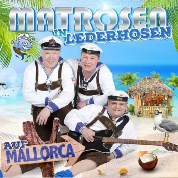 Matrosen In Lederhosen: Auf Mallorca
