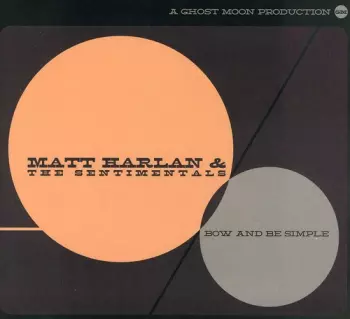 Matt Harlan: Bow And Be Simple