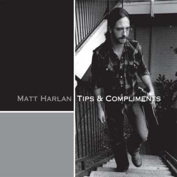 CD Matt Harlan: Tips & Compliments