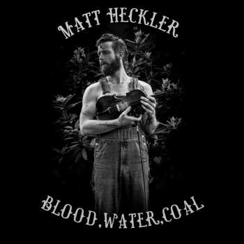 LP Matt Heckler: Blood, Water, Coal