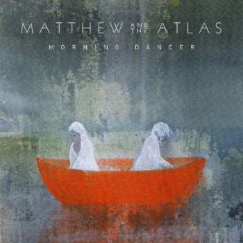 CD Matthew And The Atlas: Morning Dancer