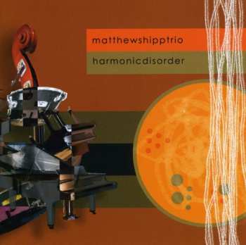 Album Matthew Shipp Trio: Harmonic Disorder