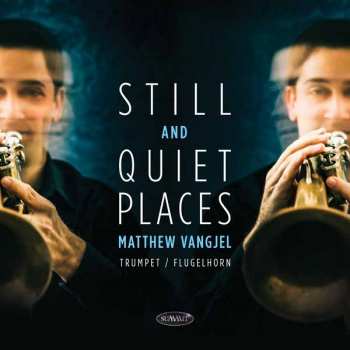 CD Matthew Vangjel: Still And Quiet Places