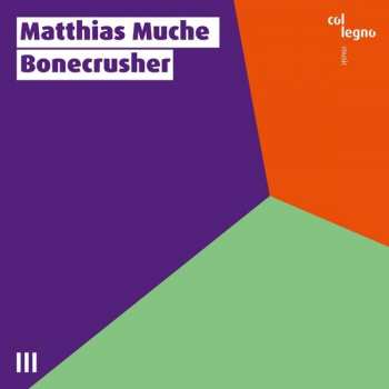 CD Matthias Muche: Bonecrusher