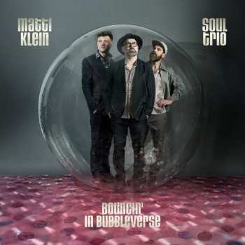 CD Matti Klein: Soul Trio Bouncin' In Bubbleverse