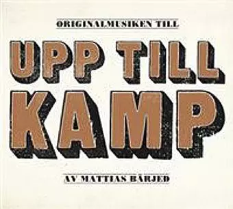 Mattias Bärjed: Originalmusiken Till Upp Till Kamp