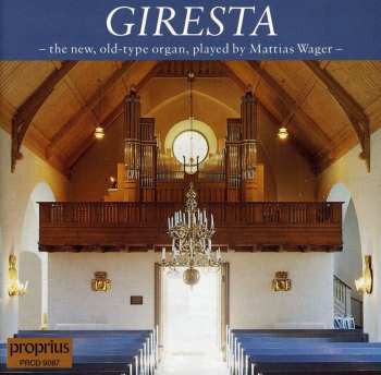 Album Mattias Wager: Giresta - The New, Old-type Organ Played By Mattias Wager