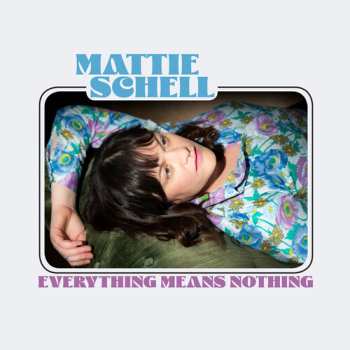 CD Mattie Schell: Everything Means Nothing