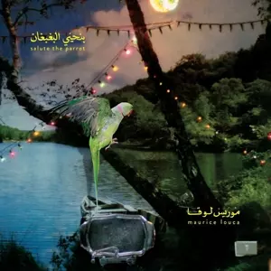 Maurice Louca: بنحيي البغبغان = Salute The Parrot