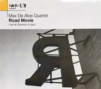 Max De Aloe Quartet: Road Movie: Live At Sonvico In Jazz