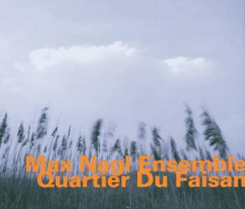 Album Max Nagl Ensemble: Quartier Du Faisan