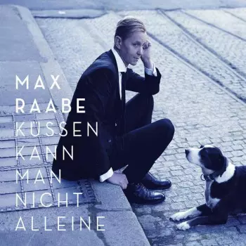 Max Raabe: Küssen Kann Man Nicht Alleine