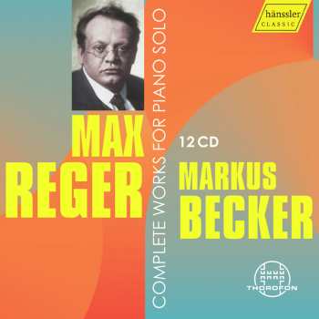 12CD Max Reger: Das Gesamte Klavierwerk