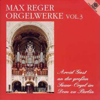 CD Max Reger: Die Großen Orgelwerke Vol. 3