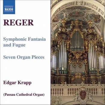 Album Max Reger: Organ Works, Volume 7 / Symphonic Fantasia And Fugue, Seven Organ Pieces