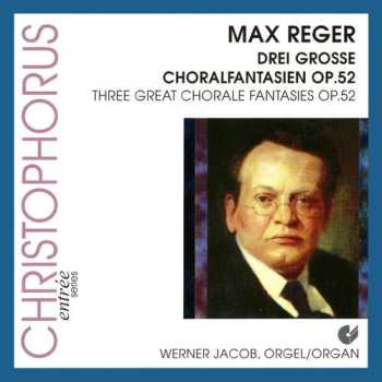CD Max Reger: Drei Grosse Choralfantasien Op. 52