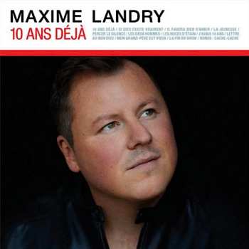 Album Maxime Landry: 10 Ans Déjà