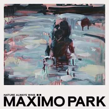CD Maxïmo Park: Nature Always Wins