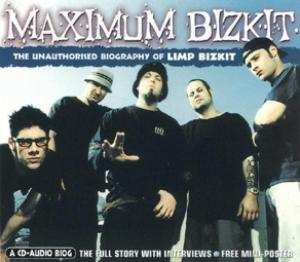 CD Limp Bizkit: Maximum Bizkit (The Unauthorised Biography Of Limp Bizkit)