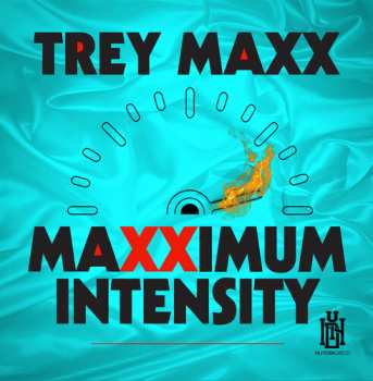 Album Maxx,trey: Maxximum Intensity
