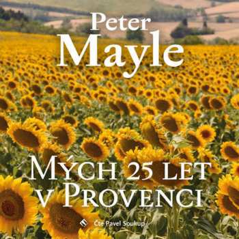 Album Pavel Soukup: Mayle: Mých 25 let v Provenci