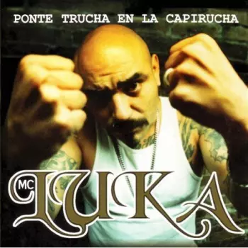 MC Luka: Ponte Trucha En La Capirucha