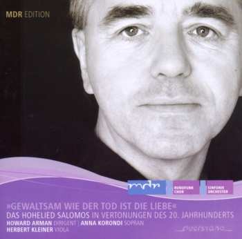 Album MDR Sinfonieorchester: Gewaltsam Wie Der Tod Ist Die Liebe (Das Hohelied Salomos In Vertonungen Des 20. Jahrhunderts)