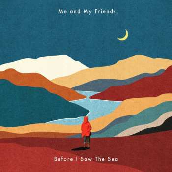 CD Me & My Friends: Before I Saw The Sea