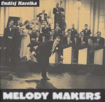 CD Ondřej Havelka A Jeho Melody Makers: Mě To Tady Nebaví
