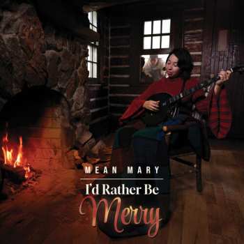 Album Mean Mary: I'd Rather Be Merry