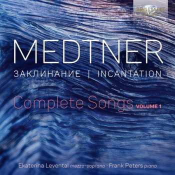 CD Nikolai Medtner: Incantation, Complete Songs, Vol. 1