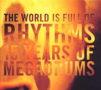 CD Megadrums: The World Is Full Of Rhythms - 15 Years Of Megadrums