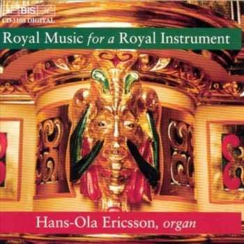 CD Hans-Ola Ericsson: Royal Music For A Royal Instrument