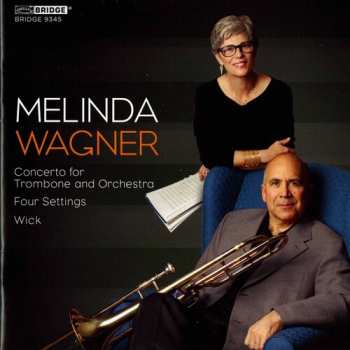 CD Melinda Wagner: Concerto For Trombone And Orchestra; Four Settings; Wick