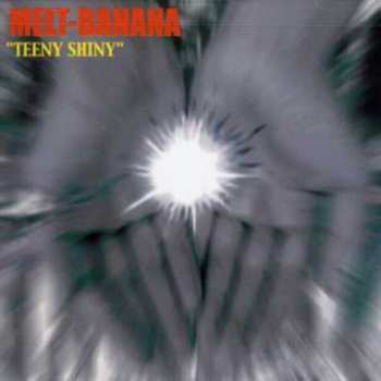 Album Melt-Banana: Teeny Shiny