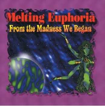 CD Melting Euphoria: From The Madness We Began