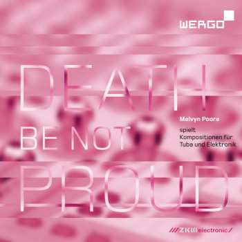 Album Melvyn Poore: Death Be Not Proud (Kompositionen Fur Tuba Und Elektronik)