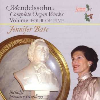 CD Felix Mendelssohn-Bartholdy: Complete Organ Works Volume Four