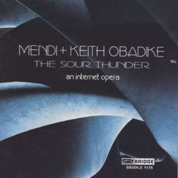 Album Mendi Obadike: The Sour Thunder (An Internet Opera)