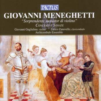 CD Meneghetti / Guglielmo / Archicembalo Ensemble: Concertos & Sonatas