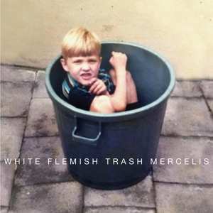 LP Mercelis: White Flemish Trash